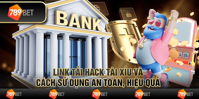 Link tải hack tài xỉu và cách sử dụng an toàn, hiệu quả