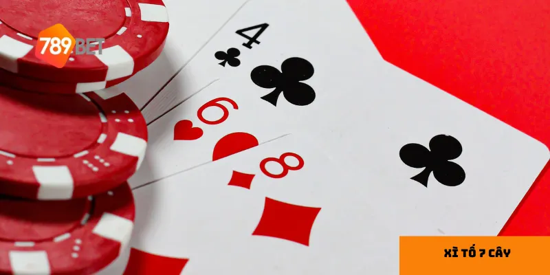 Quy trình chơi xì tố 7 cây.