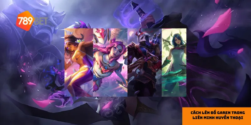 cách lên đồ garen trong liên minh huyền thoại