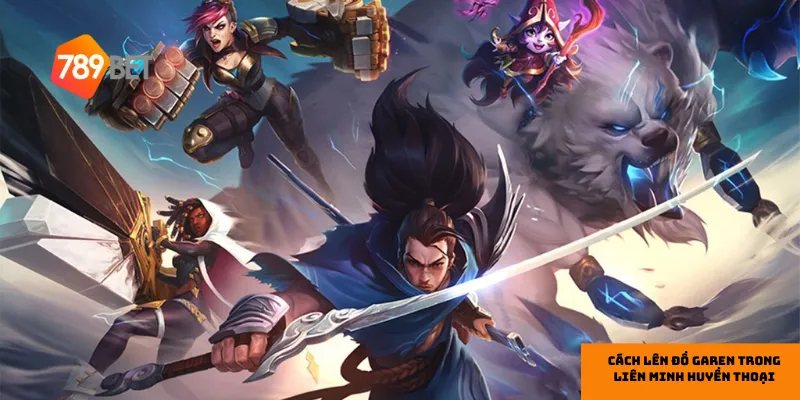 Cách lên đồ garen phụ trợ cho Garen