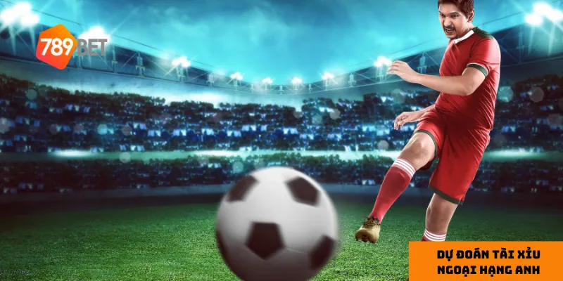 Kèo tài xỉu tập trung vào tổng số bàn thắng