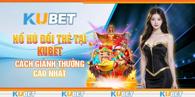 nổ hủ đổi thẻ