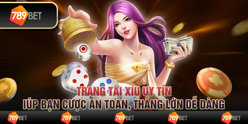 Trang tài xỉu uy tín giúp bạn cược an toàn, thắng lớn dễ dàng