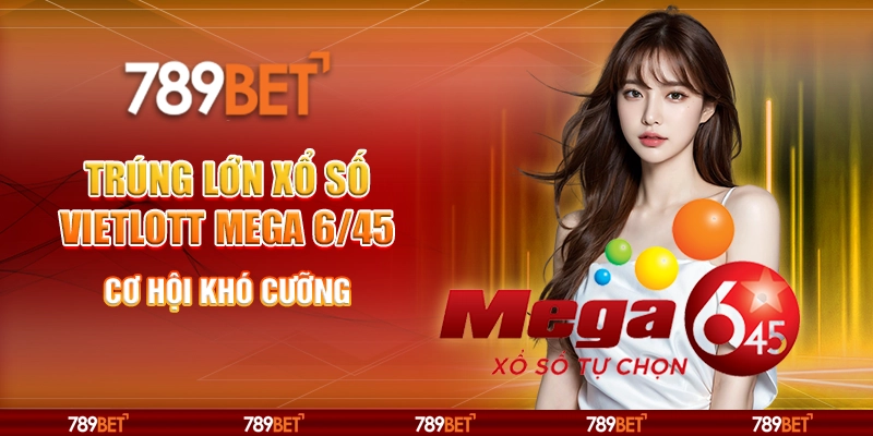 4-trung-lon-xo-so-vietlott-mega-645-co-hoi-kho-cuong