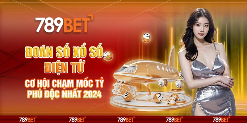 7-doan-so-xo-so-dien-tu-co-hoi-cham-moc-ty-phu-doc-nhat-2024
