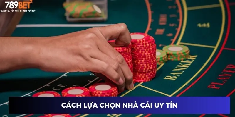 Cách chọn nhà cái đáng tin cậy