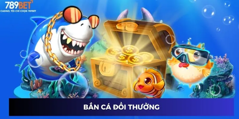 Bắn cá đổi thưởng