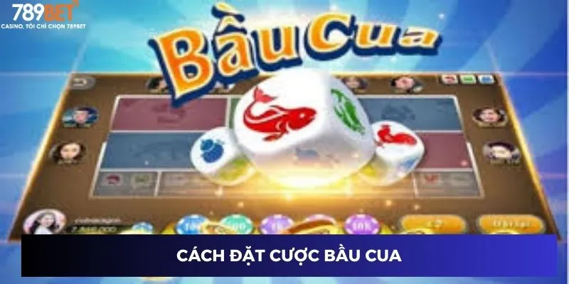 Cách đặt cược bầu cua 