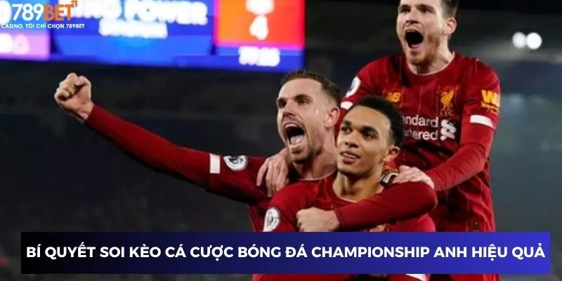 Bí quyết soi kèo cá cược bóng đá Championship Anh hiệu quả