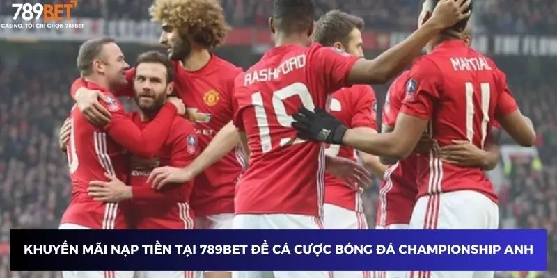 Khuyến mãi nạp tiền tại 789BET để cá cược bóng đá Championship Anh