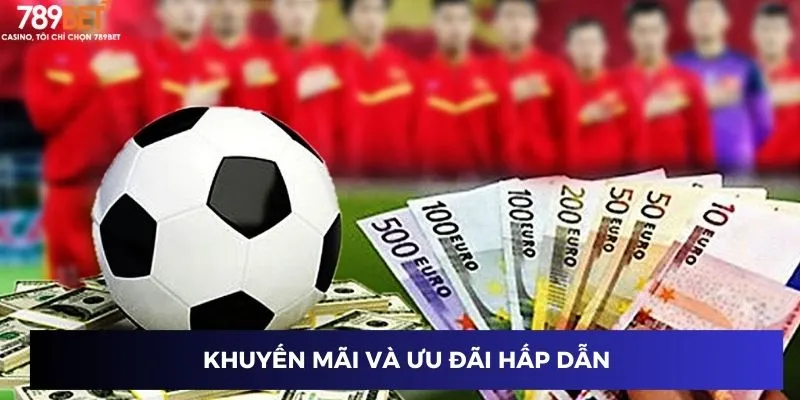 Khuyến mãi và ưu đãi hấp dẫn