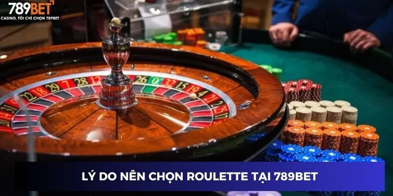Vì sao nên chơi roulette tại 789BET