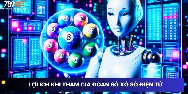Lợi ích khi tham gia đoán số xổ số điện tử