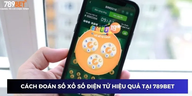Cách đoán số xổ số điện tử hiệu quả tại 789BET