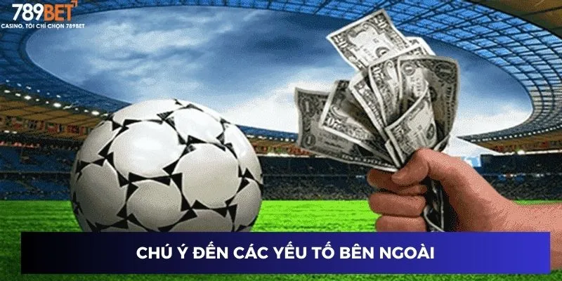 Chú ý đến các yếu tố bên ngoài