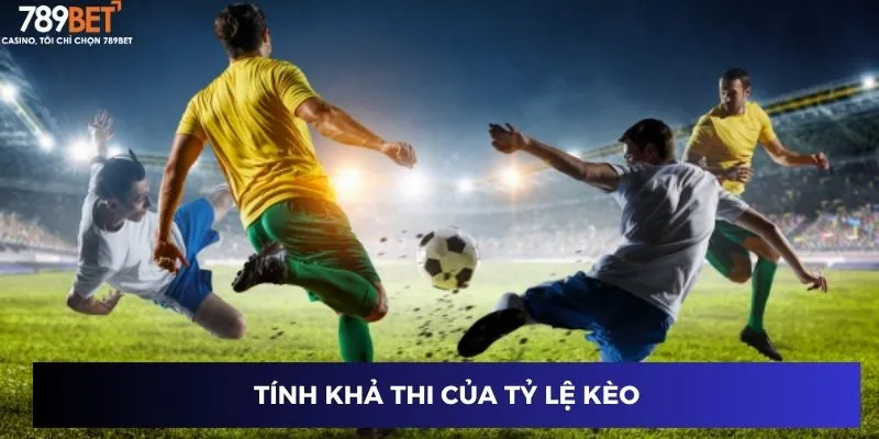 Tính khả thi của tỷ lệ kèo