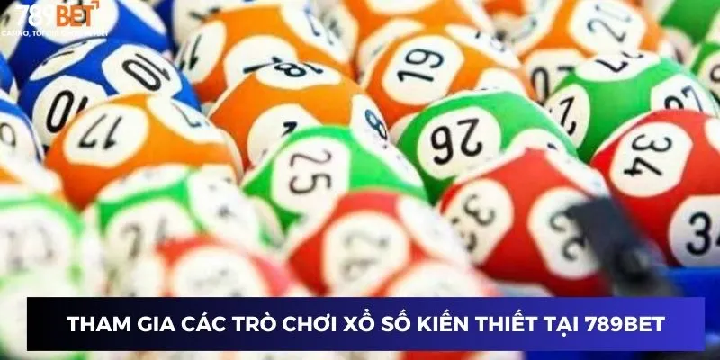 Tham gia các trò chơi xổ số kiến thiết tại 789BET