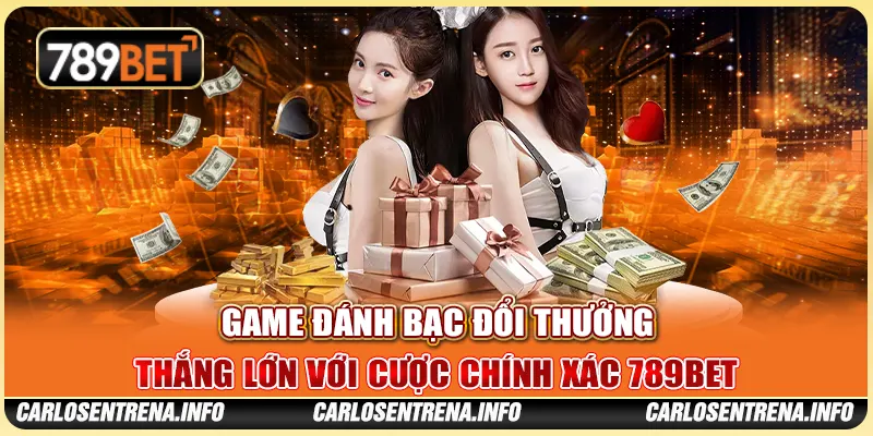 Game Đánh Bạc Đổi Thưởng - Thắng Lớn Với Cược Chính Xác 789BET
