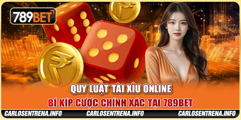 Quy Luật Tài Xỉu Online - Bí Kíp Cược Chính Xác Tại 789BET