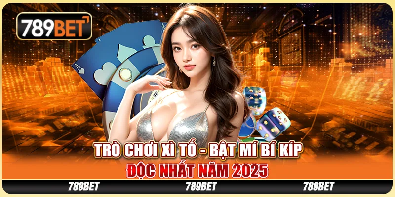 Trò Chơi Xì Tố - Bật Mí Bí Kíp Độc Nhất Năm 2025