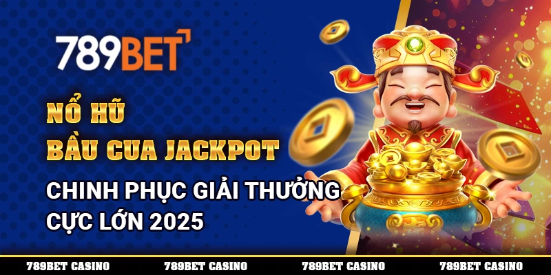 Nổ Hũ Bầu Cua Jackpot – Chinh Phục Giải Thưởng Cực Lớn 2025