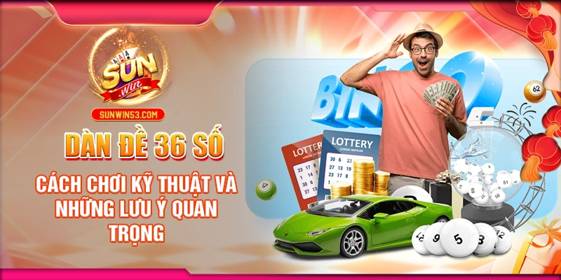 dan-de-36-so-cach-choi-ky-thuat-va-nhung-luu-y-quan-trong