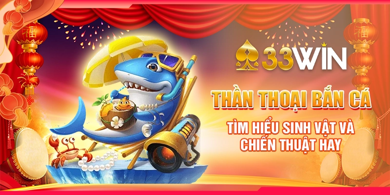 Thần Thoại Bắn Cá: Tìm Hiểu Sinh Vật và Chiến Thuật Hay