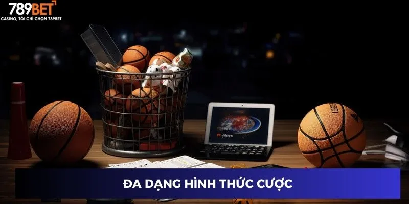 Đa dạng hình thức cược