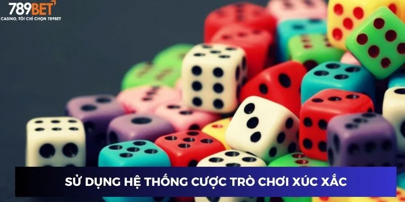 Sử dụng hệ thống cược trò chơi xúc xắc