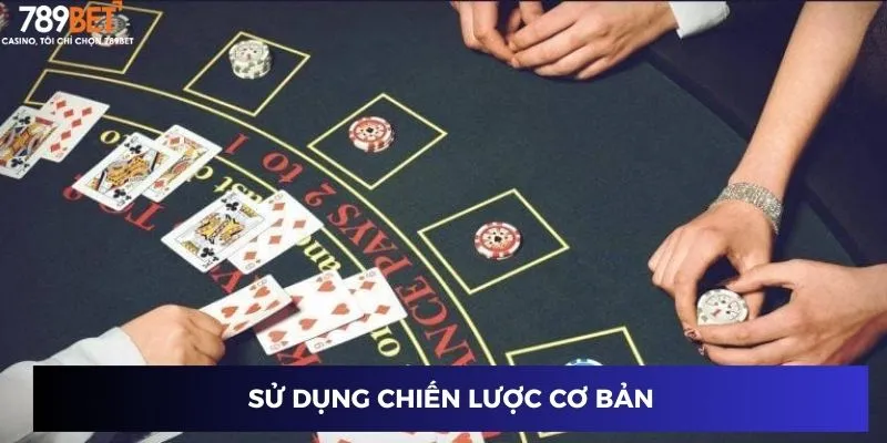 Sử dụng chiến lược cơ bản