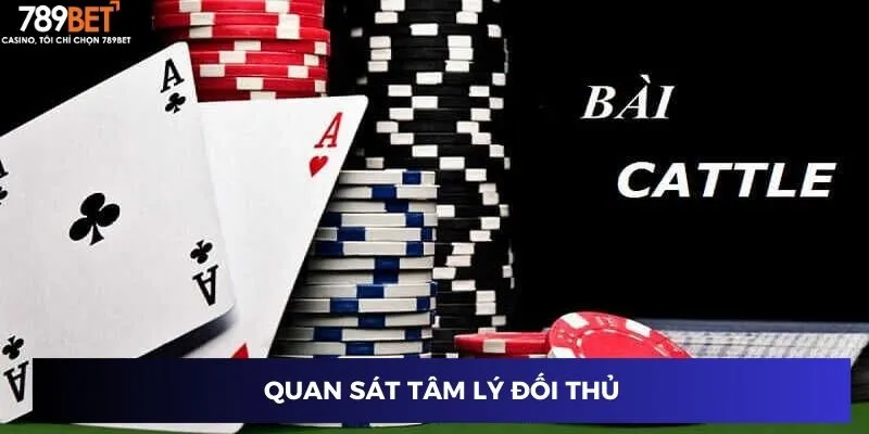 Quan sát tâm lý đối thủ