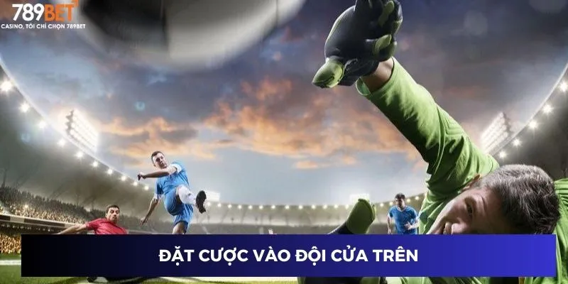 Đặt cược vào đội cửa trên