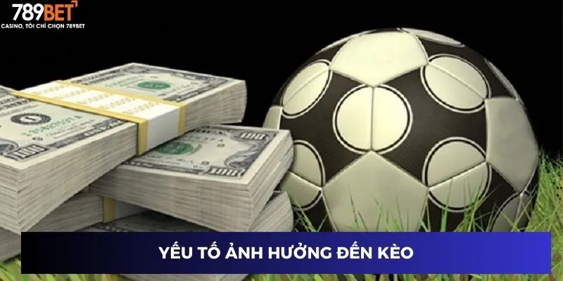Yếu tố ảnh hưởng đến kèo