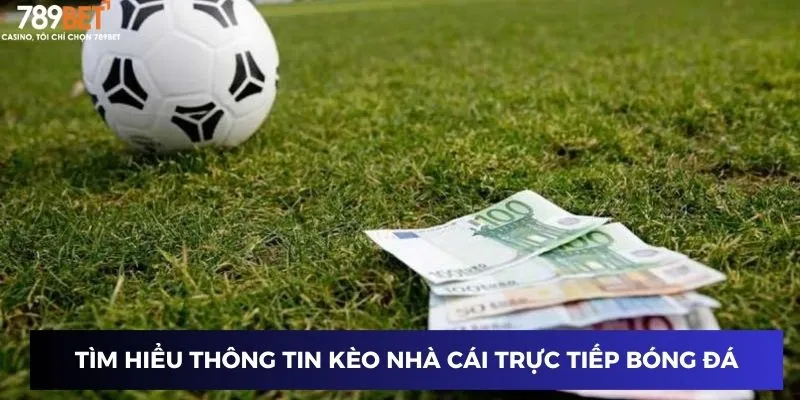Tìm hiểu thông tin kèo nhà cái trực tiếp bóng đá đêm nay