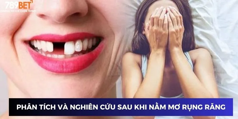 Phân tích và nghiên cứu sau khi nằm mơ rụng răng