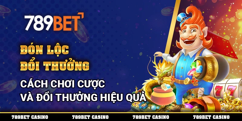 Đón Lộc Đổi Thưởng – Cách Chơi Cược Và Đổi Thưởng Hiệu Quả