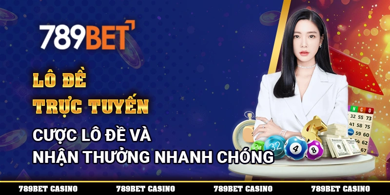 Lô Đề Trực Tuyến – Cược Lô Đề Và Nhận Thưởng Nhanh Chóng