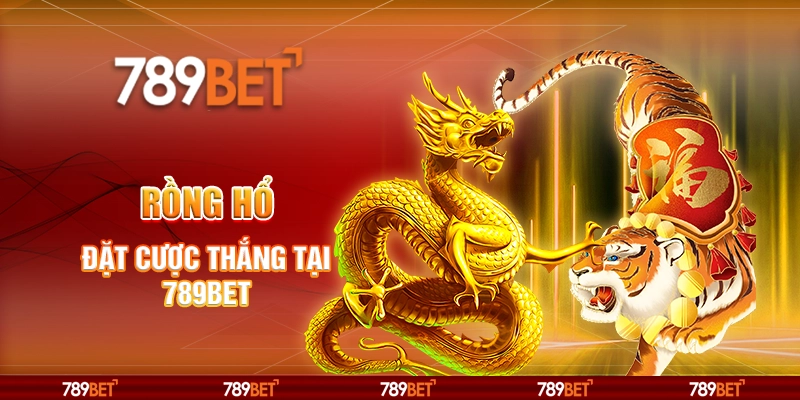 Rồng Hổ - Đặt Cược Thắng Tại Nền Tảng Cái Cược 789bet