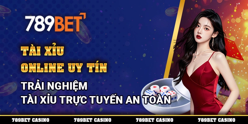 Tài Xỉu Online Uy Tín – Trải Nghiệm Tài Xỉu Trực Tuyến An Toàn