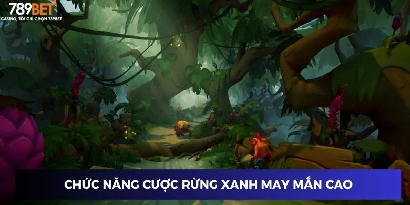 Chức năng cược Rừng Xanh May Mắn cao