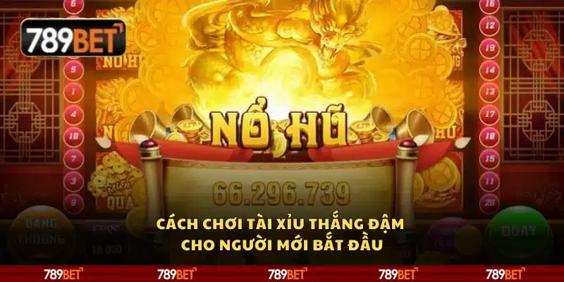 Bí kíp chơi game nổ hũ đổi thưởng dễ trúng dành cho tân thủ