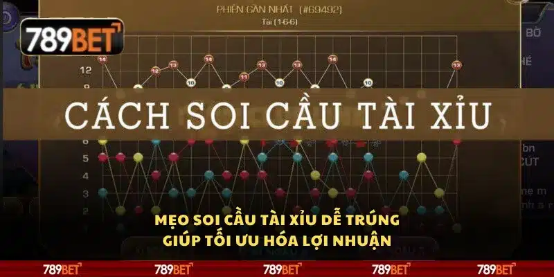 Mẹo soi cầu tài xỉu dễ trúng giúp tối ưu hóa lợi nhuận