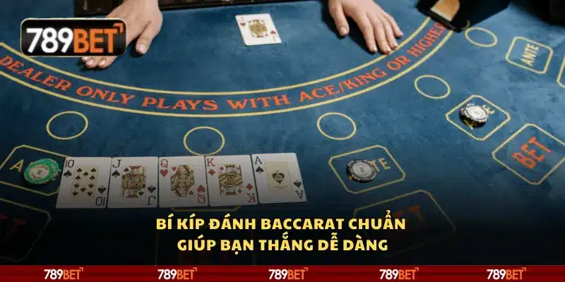 Bí kíp đánh Baccarat chuẩn giúp bạn thắng dễ dàng