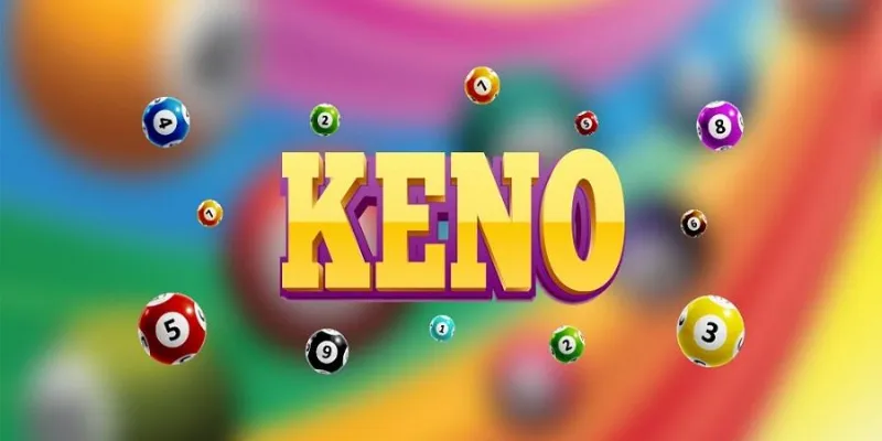 Khám phá tổng quan về Keno