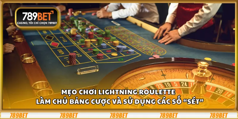 Mẹo chơi Lightning Roulette – Làm chủ bảng cược và sử dụng các số “sét”